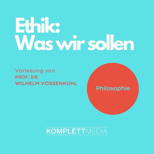 Ethik - Was wir sollen, Wilhelm Vossenkuhl