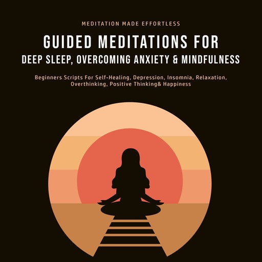Guided Meditations For Deep Sleep, Overcoming Anxiety & Mindfulness, Meditation Made Effortless