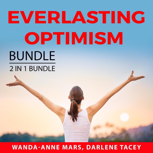 Everlasting Optimism Bundle, 2 IN 1 Bundle: Never Broken and Embrace Optimism, Wanda-Anne Mars, and Darlene Tacey