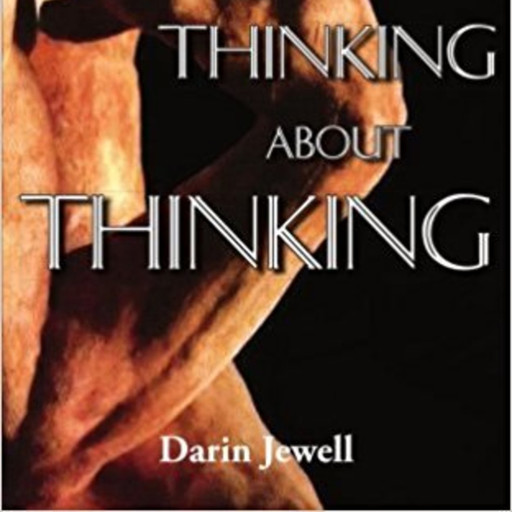 Thinking about Thinking, Darin Jewell