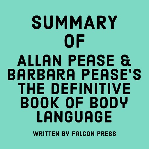 Summary of Allan Pease and Barbara Pease's The Definitive Book of Body Language, Falcon Press