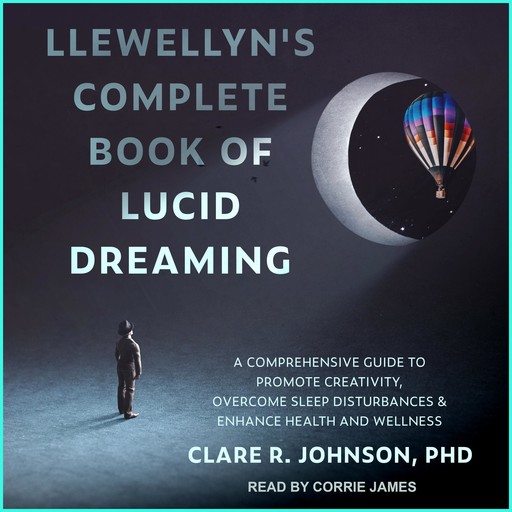 Llewellyn's Complete Book of Lucid Dreaming, Clare R. Johnson