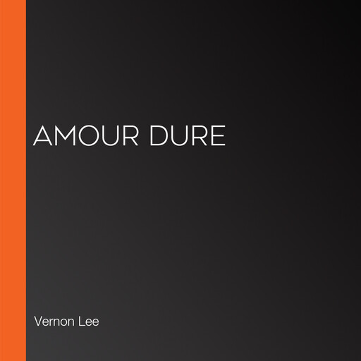 Amour dure, Vernon Lee