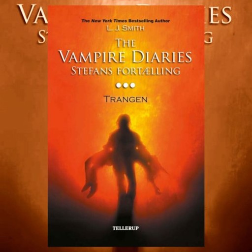 The Vampire Diaries - Stefans fortælling #3: Trangen, L.J. Smith