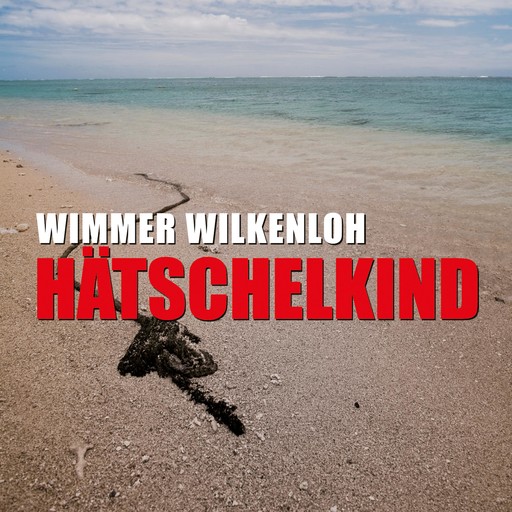 Hätschelkind (Ungekürzt), Wimmer Wilkenloh