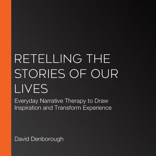 Retelling the Stories of Our Lives, David Denborough