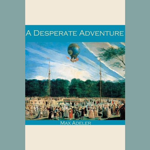 A Desperate Adventure, Max Adeler