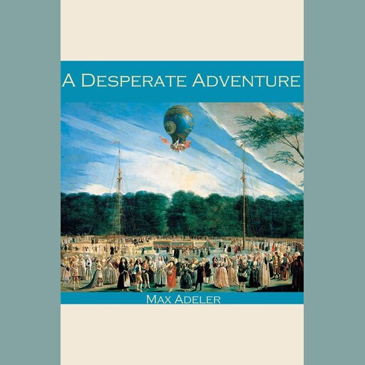 A Desperate Adventure, Max Adeler
