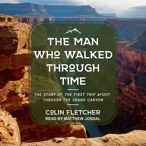 The Man Who Walked Through Time, Colin Fletcher