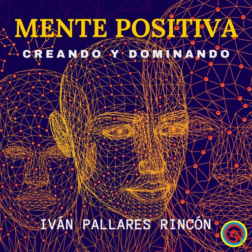 MENTE POSITIVA, Ivan Pallares Rincon