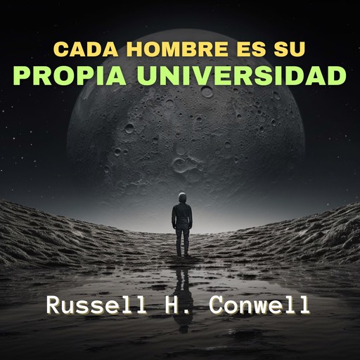 Cada Hombre es su Propia Universidad, Russell H.Conwell