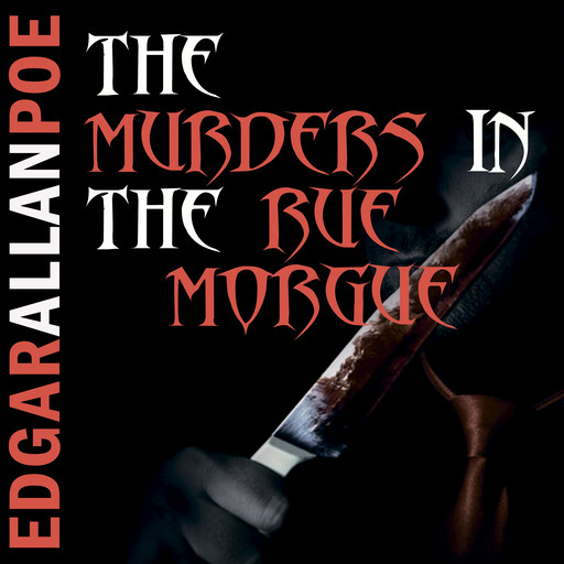 The Murders in the Rue Morgue (Edgar Allan Poe), Edgar Allan Poe