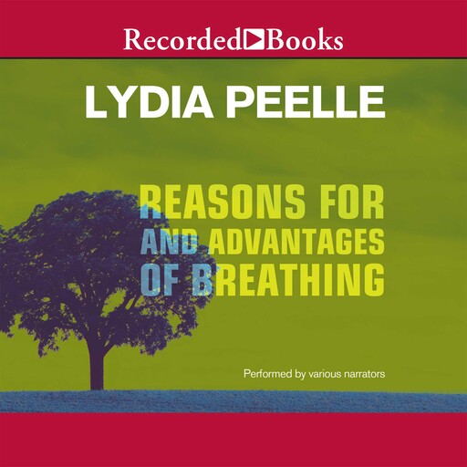 Reasons for and Advantages of Breathing, Lydia Peelle