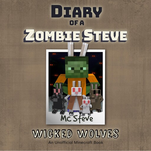Diary Of A Zombie Steve Book 6 - Wicked Wolves, MC Steve
