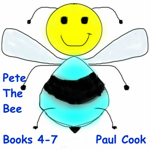 Pete the Bee: Books 4-7, Paul Cook