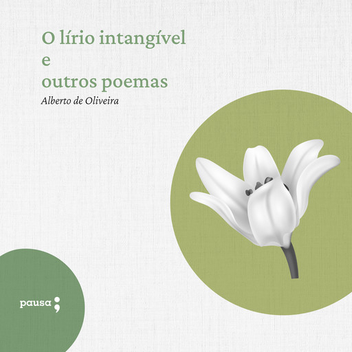 O lírio intangível e outros poemas, Alberto de Oliveira