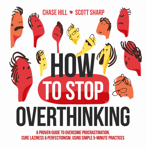 How to Stop Overthinking, Chase Hill, Scott Sharp