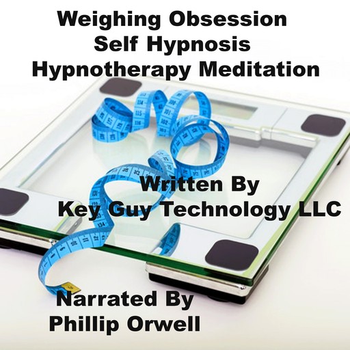 Weighing Obsession Self Hypnosis Hypnotherapy Meditation, Key Guy Technology LLC