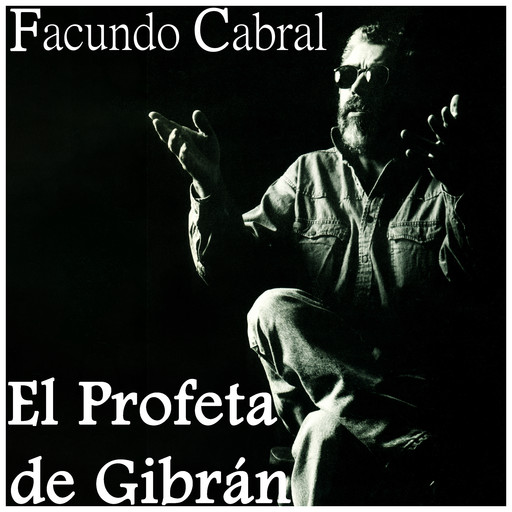 El Profeta de Gibrán, Facundo Cabral