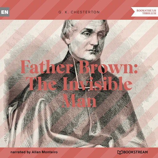 Father Brown: The Invisible Man (Unabridged), G.K.Chesterton