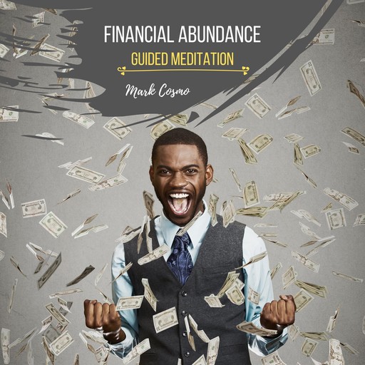 Financial Abundance - Guided Meditation, Mark Cosmo