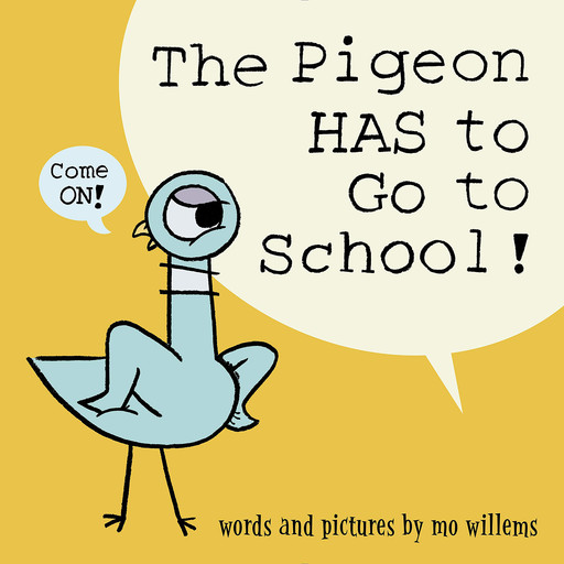 The Pigeon HAS to Go to School!, Mo Willems