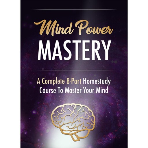 Mind Power - Taking Control of Your Mind to Achieve Ultimate Success, Empowered Living