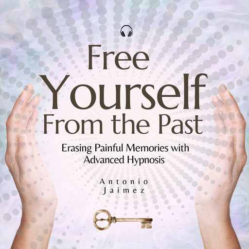 Free yourself from the Past, ANTONIO JAIMEZ