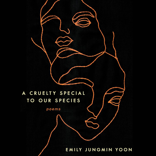 A Cruelty Special to Our Species, Emily Jungmin Yoon