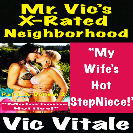 Mr. Vic’s X-Rated Neighborhood "My Wife’s Hot Step-Niece!” "Motorhome Hotties!”, Vic Vitale