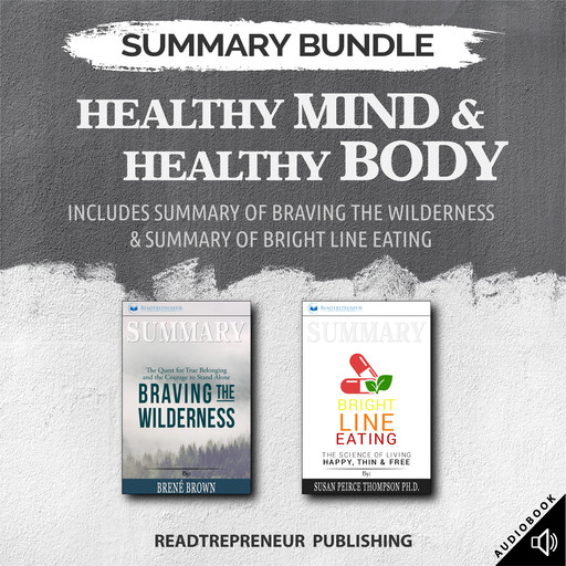 Summary Bundle: Healthy Mind & Healthy Body | Readtrepreneur Publishing: Includes Summary of Braving the Wilderness & Summary of Bright Line Eating, Readtrepreneur Publishing