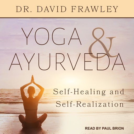 Yoga & Ayurveda, David Frawley