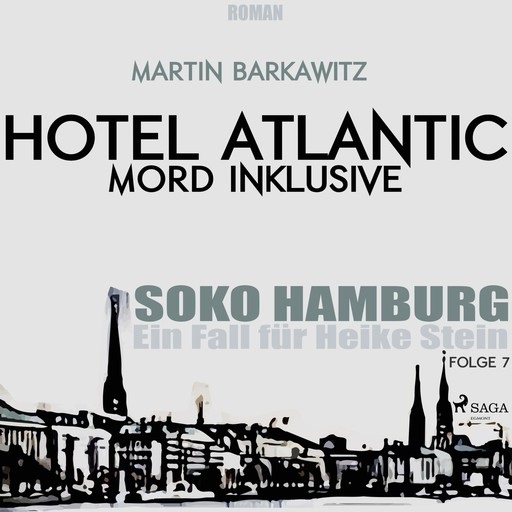Hotel Atlantic - Mord inklusive - SoKo Hamburg - Ein Fall für Heike Stein 7 (Ungekürzt), Martin Barkawitz