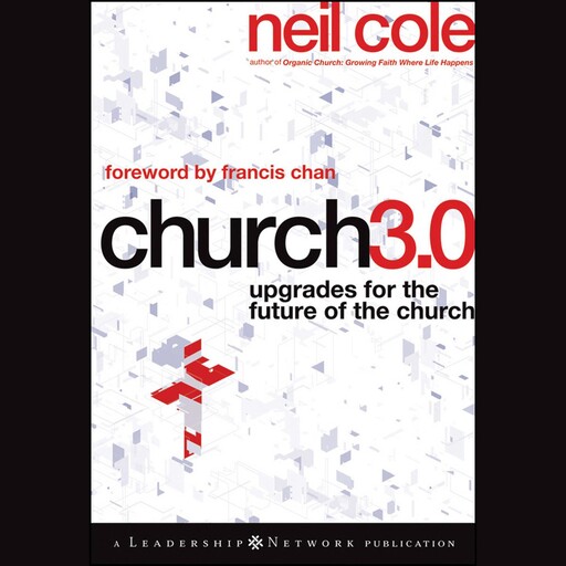 Church 3.0, Neil Cole