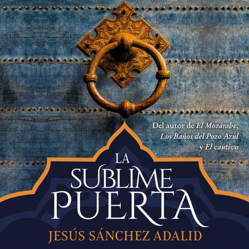 La sublime puerta, Jesús Sánchez Adalid