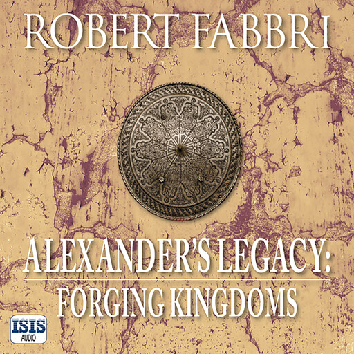 Alexander's Legacy: Forging Kingdoms, Robert Fabbri