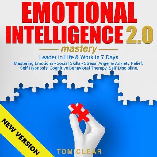 EMOTIONAL INTELLIGENCE 2.0 Mastery. Leader in Life & Work in 7 Days., TOM CLEAR