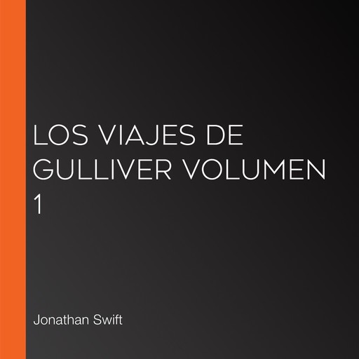 Los viajes de Gulliver Volumen 1, Jonathan Swift