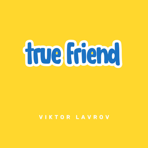 True Friend, Viktor Lavrov