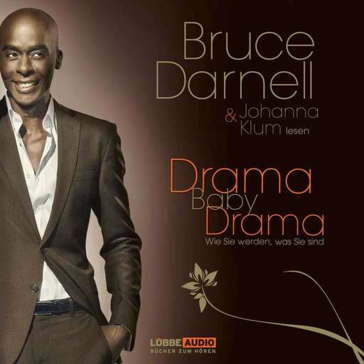 Drama, Baby, Drama - Wie Sie werden, was Sie sind, Bruce Darnell