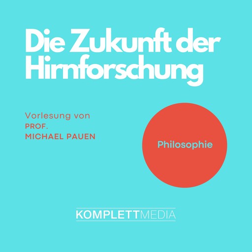 Philosophie: Die Zukunft der Hirnforschung, Michael Pauen