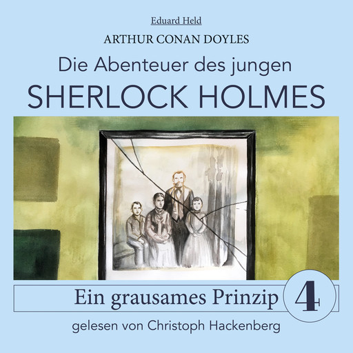 Sherlock Holmes: Ein grausames Prinzip - Die Abenteuer des jungen Sherlock Holmes, Folge 4 (Ungekürzt), Arthur Conan Doyle, Eduard Held