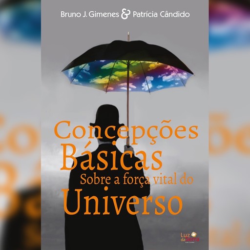 Concepções básicas sobre a força vital do universo, Bruno Gimenes