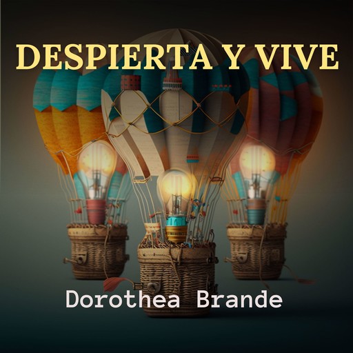 Despierta y Vive, Dorothea Brande