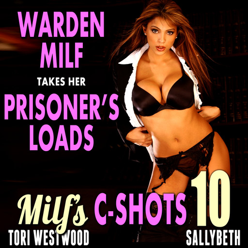 Warden MILF Takes Her Prisoner’s Loads : MILF’s C-Shots 10 (Older Younger Age Gap Cougar Breeding Multiple Male Climax Erotica), Tori Westwood