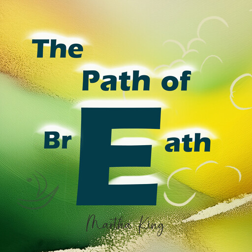 The Path of Breath, Martha King