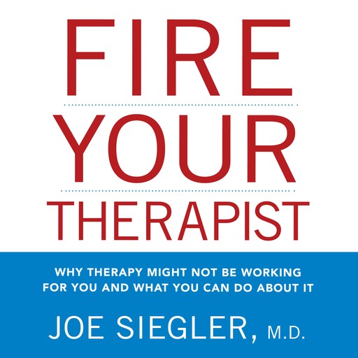 Fire Your Therapist, Joe Siegler
