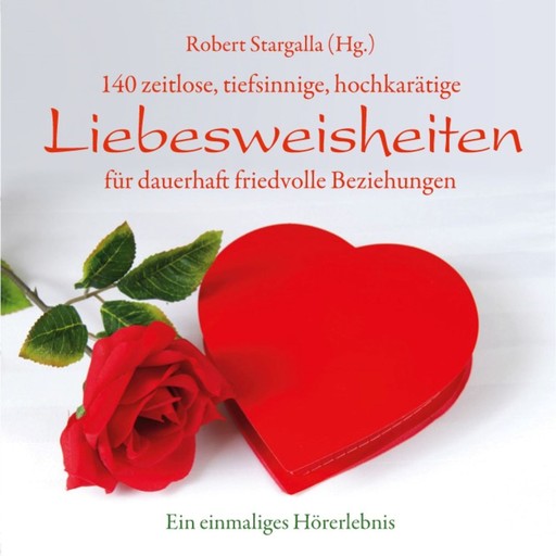 Liebesweisheiten - 140 Liebesweisheiten (ungekürzt), Robert Stargalla