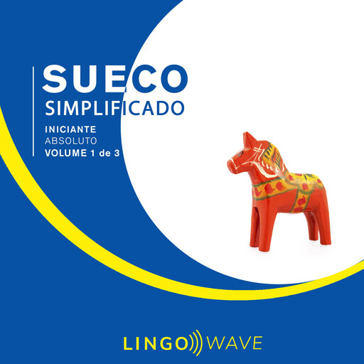 Sueco Simplificado - Iniciante Absoluto - Volume 1 de 3, Lingo Wave