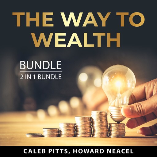 The Way to Wealth Bundle, 2 in 1 Bundle, Howard Neacel, Caleb Pitts